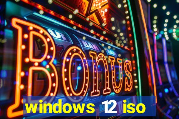 windows 12 iso